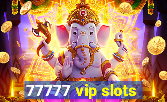 77777 vip slots